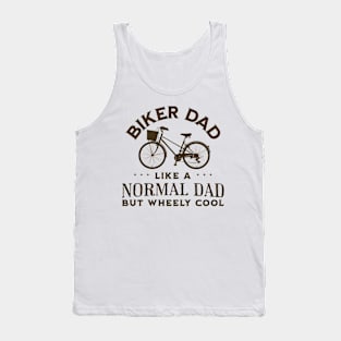 Biker Dad Like A Normal Dad But Wheely Cool Tank Top